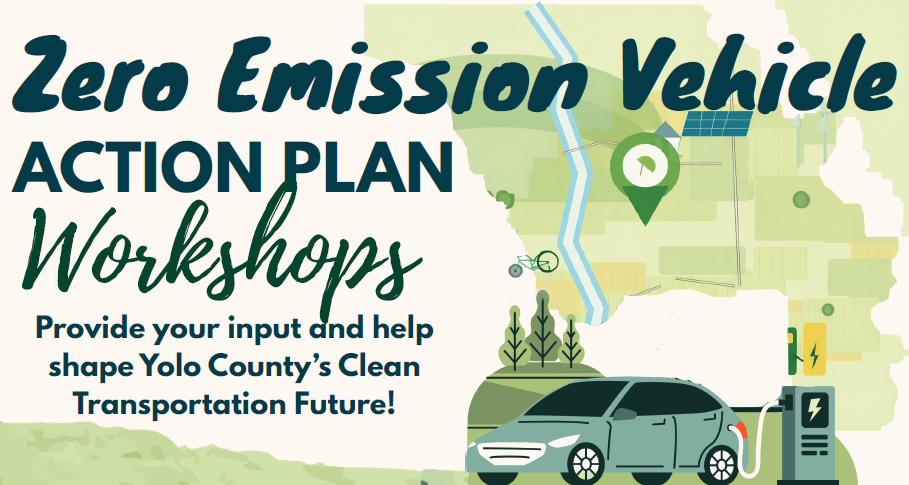 Header Image that reads "Zero Emission Vehicle Action Plan Workshops. Provide your input and help shape Yolo County's Clean Transportation Future!"